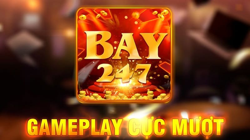 Bay247 là sân chơi đổi thưởng được vô vàn hội viên yêu thích
