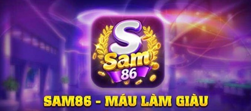 Sam86 - Siêu phẩm game bài đổi thưởng, làm giàu không khó